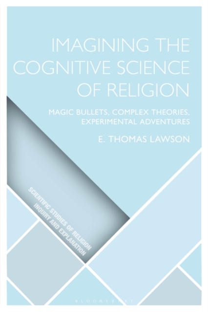Imagining the Cognitive Science of Religion : Magic Bullets, Complex Theories, Experimental Adventures, Hardback Book