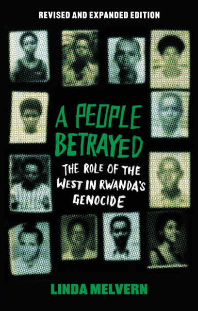 A People Betrayed : The Role of the West in Rwanda's Genocide, Revised and expanded edition, Hardback Book