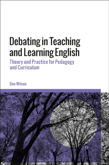Debating in Teaching and Learning English : Theory and Practice for Pedagogy and Curriculum, EPUB eBook
