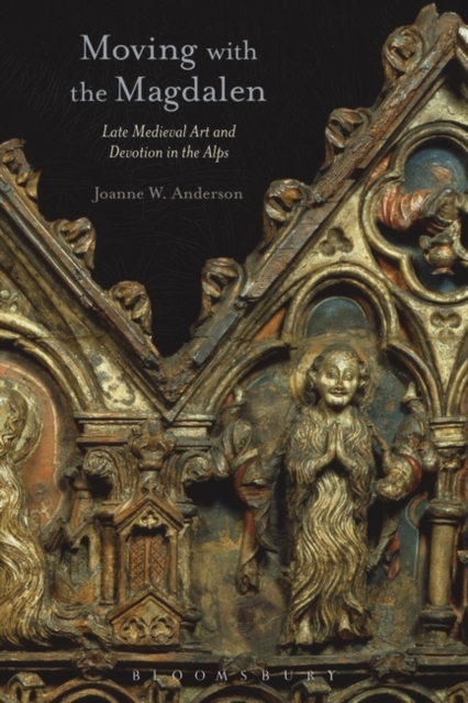 Moving with the Magdalen : Late Medieval Art and Devotion in the Alps, Paperback / softback Book