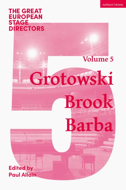 The Great European Stage Directors Volume 5 : Grotowski, Brook, Barba, Paperback / softback Book