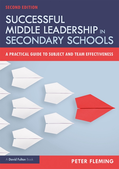 Successful Middle Leadership in Secondary Schools : A Practical Guide to Subject and Team Effectiveness, PDF eBook