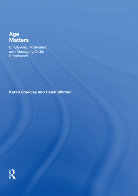 Age Matters : Employing, Motivating and Managing Older Employees, EPUB eBook