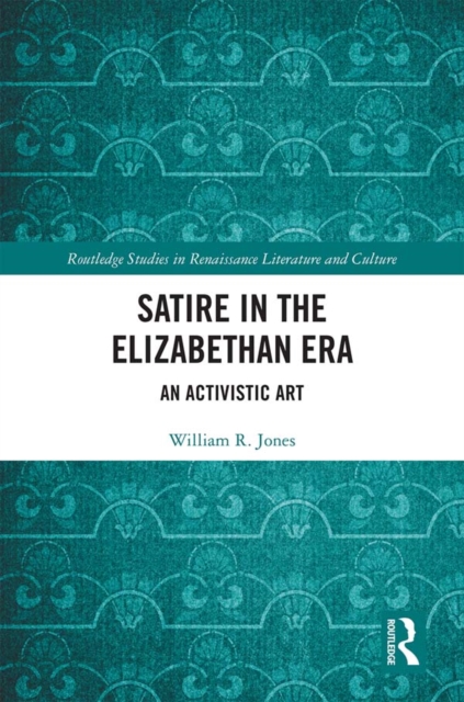 Satire in the Elizabethan Era : An Activistic Art, PDF eBook
