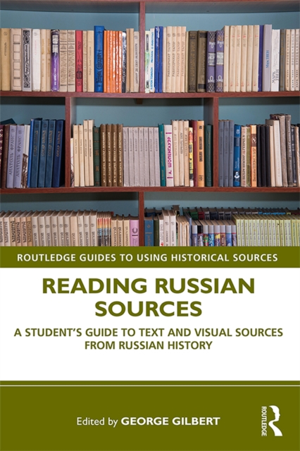 Reading Russian Sources : A Student's Guide to Text and Visual Sources from Russian History, PDF eBook