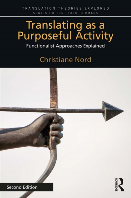 Translating as a Purposeful Activity : Functionalist Approaches Explained, PDF eBook