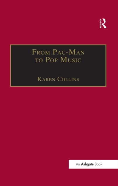 From Pac-Man to Pop Music : Interactive Audio in Games and New Media, PDF eBook