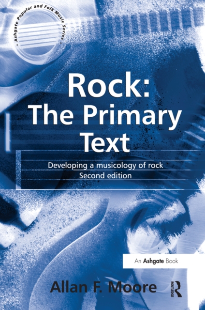 Rock: The Primary Text : Developing a Musicology of Rock, EPUB eBook