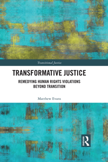 Transformative Justice : Remedying Human Rights Violations Beyond Transition, EPUB eBook