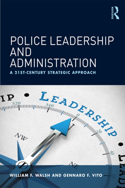 Police Leadership and Administration : A 21st-Century Strategic Approach, EPUB eBook