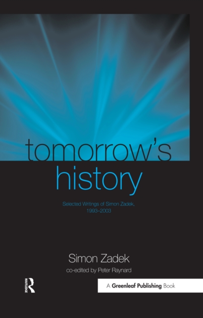Tomorrow's History : Selected Writings of Simon Zadek, 1993-2003, PDF eBook