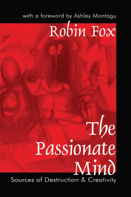The Passionate Mind : Sources of Destruction and Creativity, EPUB eBook