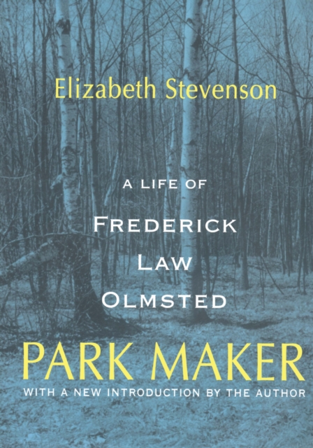 Park Maker : Life of Frederick Law Olmsted, EPUB eBook