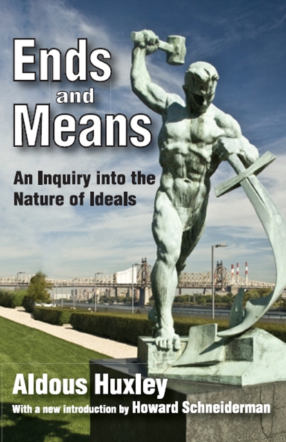 Ends and Means : An Inquiry into the Nature of Ideals, PDF eBook