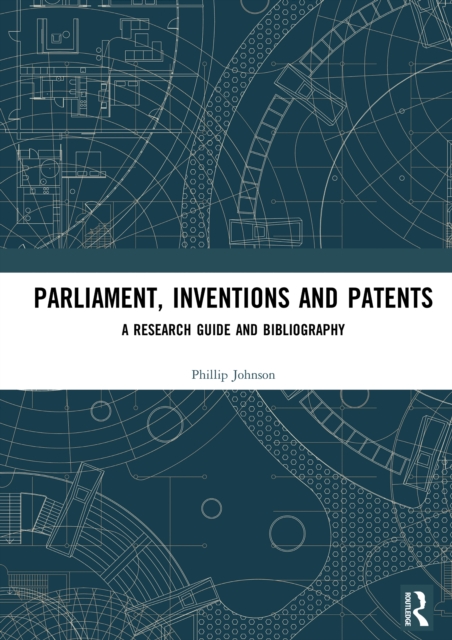 Parliament, Inventions and Patents : A Research Guide and Bibliography, PDF eBook