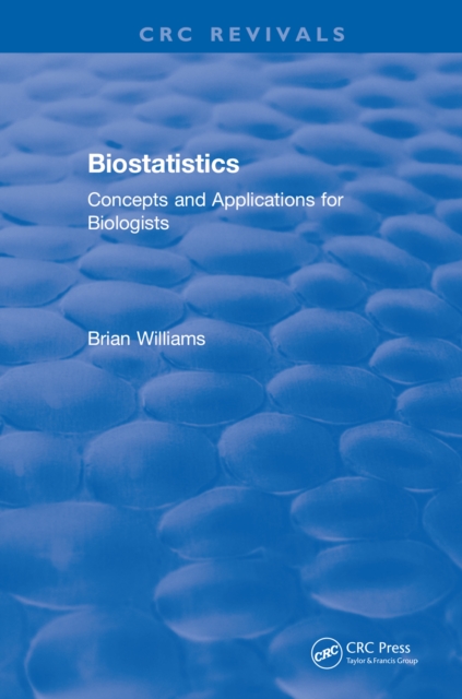 Revival: Biostatistics (1993) : Concepts and Applications for Biologists, PDF eBook