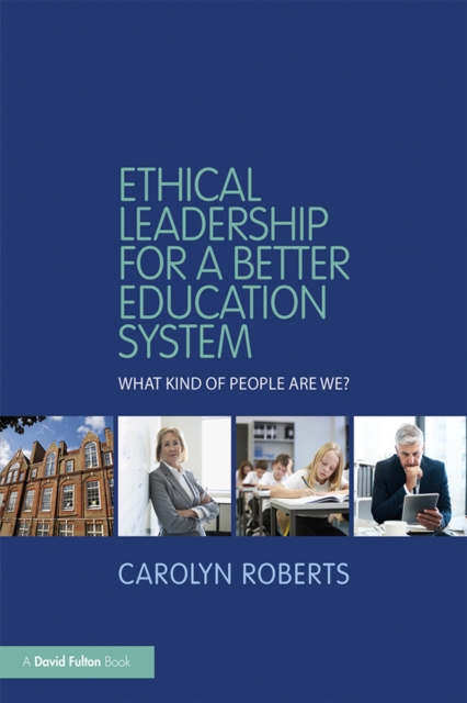 Ethical Leadership for a Better Education System : What Kind of People Are We?, EPUB eBook