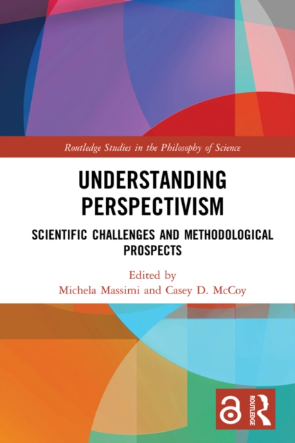 Understanding Perspectivism : Scientific Challenges and Methodological Prospects, PDF eBook