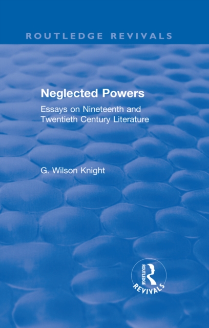 Routledge Revivals: Neglected Powers (1971) : Essays on Nineteenth and Twentieth Century Literature, PDF eBook
