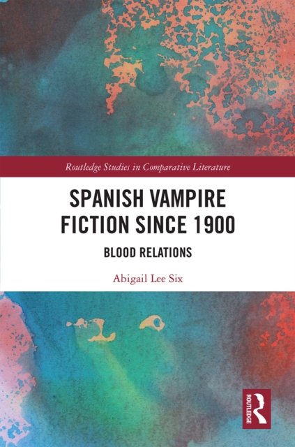 Spanish Vampire Fiction since 1900 : Blood Relations, PDF eBook