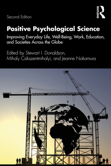 Positive Psychological Science : Improving Everyday Life, Well-Being, Work, Education, and Societies Across the Globe, PDF eBook