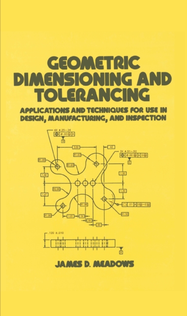 Geometric Dimensioning and Tolerancing : Applications and Techniques for Use in Design: Manufacturing, and Inspection, PDF eBook