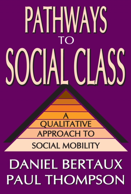 Pathways to Social Class : A Qualitative Approach to Social Mobility, EPUB eBook