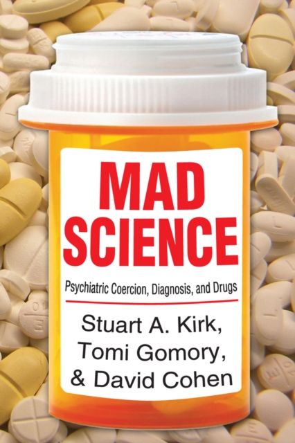 Mad Science : Psychiatric Coercion, Diagnosis, and Drugs, PDF eBook