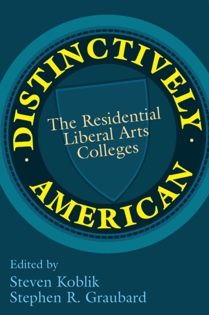 Distinctively American : The Residential Liberal Arts Colleges, PDF eBook
