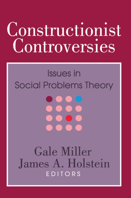 Constructionist Controversies : Issues in Social Problems Theory, EPUB eBook