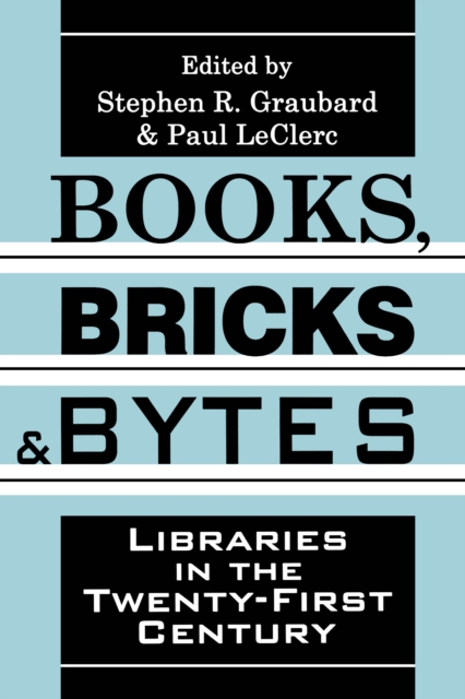 Books, Bricks and Bytes : Libraries in the Twenty-first Century, PDF eBook