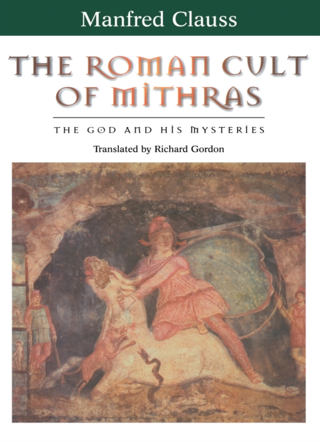 The Roman Cult of Mithras : The God and His Mysteries, PDF eBook