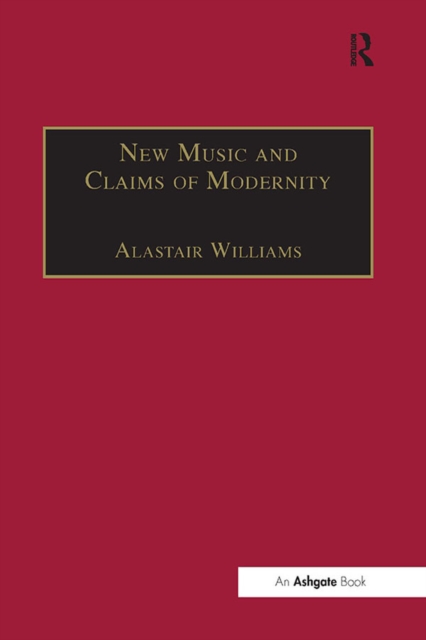 New Music and the Claims of Modernity, PDF eBook