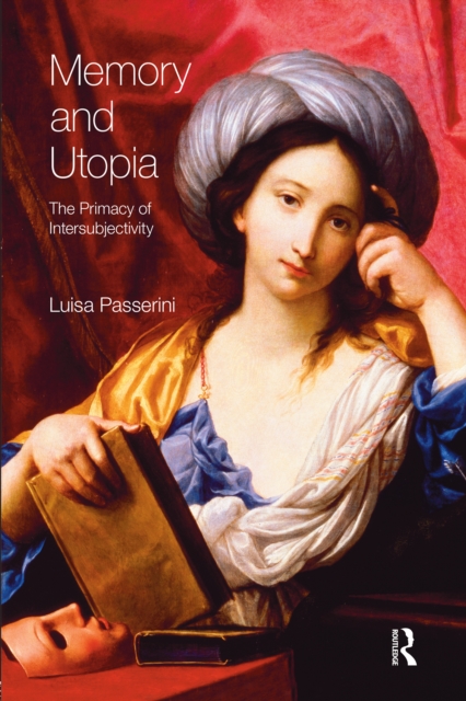 Memory and Utopia : The Primacy of Inter-Subjectivity, EPUB eBook