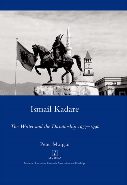 Ismail Kadare : The Writer and the Dictatorship 1957-1990, EPUB eBook
