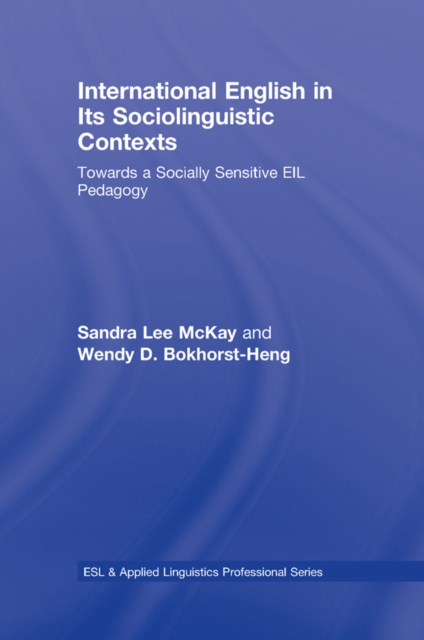International English in Its Sociolinguistic Contexts : Towards a Socially Sensitive EIL Pedagogy, PDF eBook
