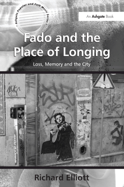 Fado and the Place of Longing : Loss, Memory and the City, EPUB eBook