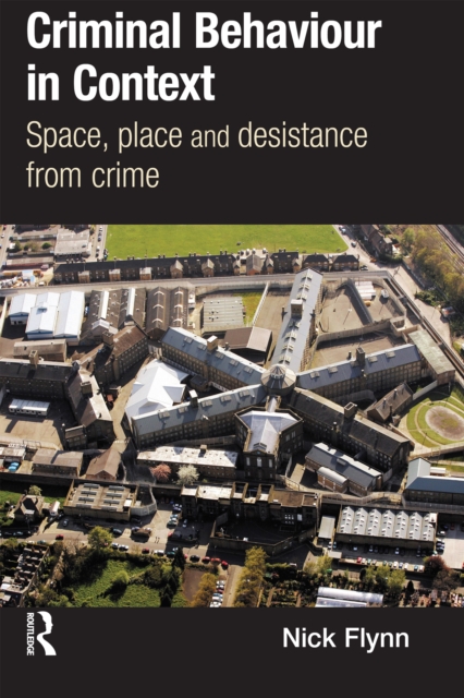 Criminal Behaviour in Context : Space, Place and Desistance from Crime, EPUB eBook