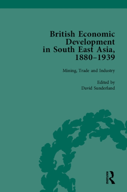 British Economic Development in South East Asia, 1880-1939, Volume 2, EPUB eBook