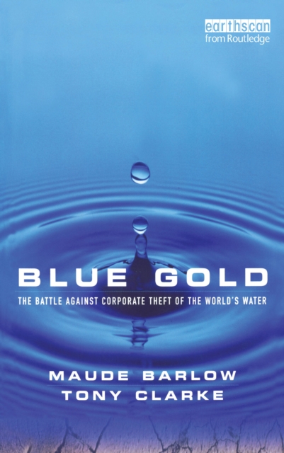Blue Gold : The Battle Against Corporate Theft of the World's Water, PDF eBook
