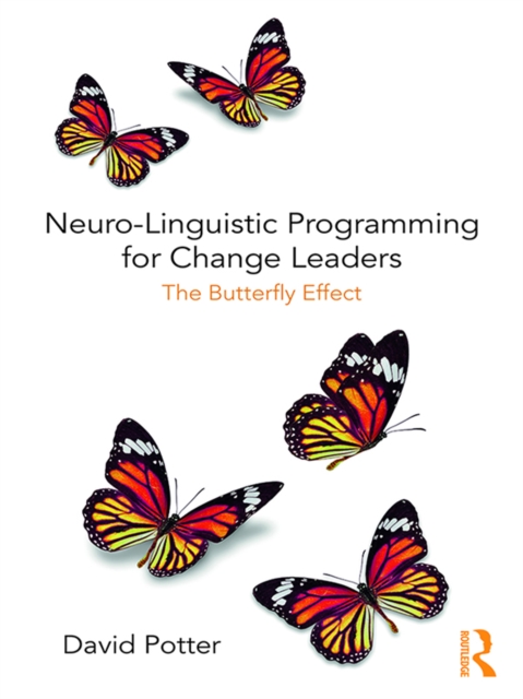 Neuro-Linguistic Programming for Change Leaders : The Butterfly Effect, EPUB eBook