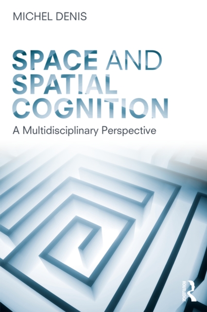 Space and Spatial Cognition : A Multidisciplinary Perspective, PDF eBook
