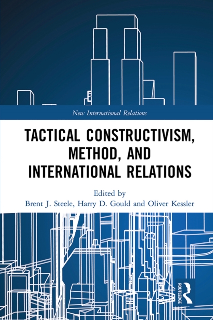 Tactical Constructivism, Method, and International Relations, PDF eBook