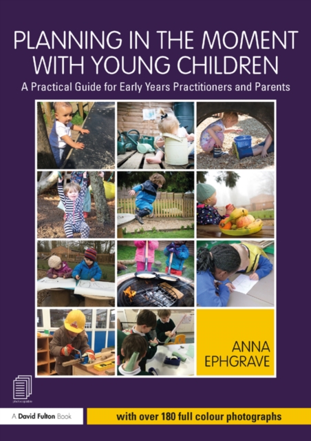 Planning in the Moment with Young Children : A Practical Guide for Early Years Practitioners and Parents, EPUB eBook