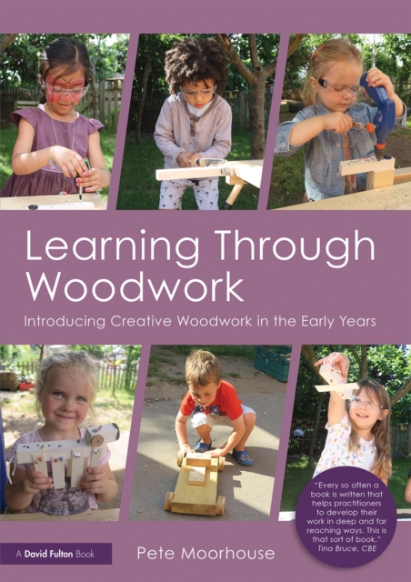 Learning Through Woodwork : Introducing Creative Woodwork in the Early Years, EPUB eBook