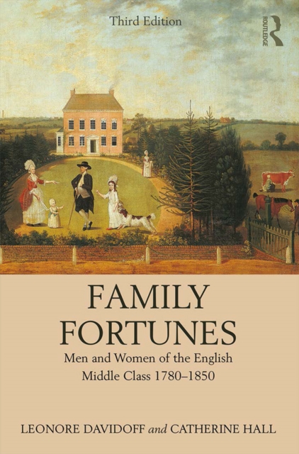 Family Fortunes : Men and Women of the English Middle Class 1780-1850, EPUB eBook