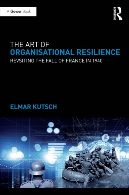 The Art of Organisational Resilience : Revisiting the Fall of France in 1940, EPUB eBook