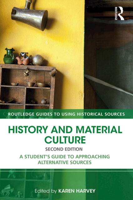 History and Material Culture : A Student's Guide to Approaching Alternative Sources, EPUB eBook