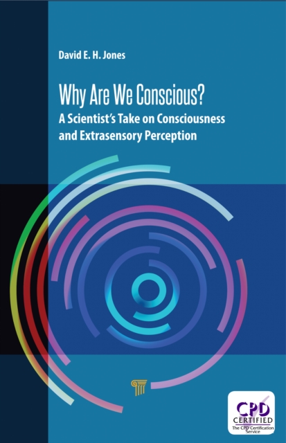 Why Are We Conscious? : A Scientist’s Take on Consciousness and Extrasensory Perception, PDF eBook