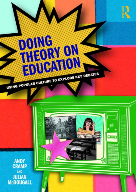 Doing Theory on Education : Using Popular Culture to Explore Key Debates, EPUB eBook
